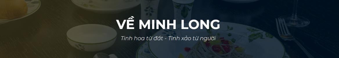 Chuyển đến Gốm sứ Minh Long để bắt đầu mua sắm và nhận hoàn tiền 5% tại TichLuy.vn